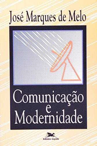 Comunicação e modernidade: O ensino e a pesquisa nas escolas de comunicação (Portuguese Edition)