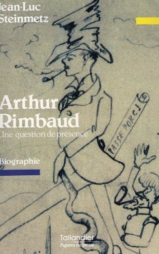 Arthur Rimbaud, une question de présence: Biographie (Figures de proue) (French Edition)