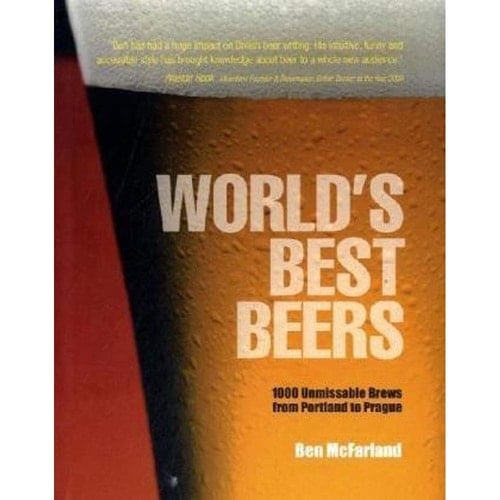 World's Best Beers 1000 Unmissable Brews from Portland to Prague