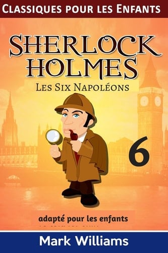 Sherlock Holmes adapté pour les enfants Les Six Napoléons