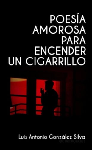 Poesía amorosa para encender un cigarrillo (Spanish Edition)