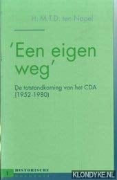 Een eigen weg de totstandkoming van het CDA (1952-1980)