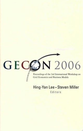 GECON 2006 Proceedings of the 3rd International Workshop on Grid Economics and Business Models, Singapore, 16 May 2006