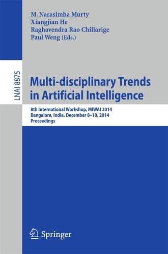 Multi-disciplinary Trends in Artificial Intelligence 8th International Workshop, MIWAI 2014, Bangalore, India, December 8-10, 2014, Proceedings