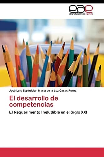 El desarrollo de competencias El Requerimento Ineludible en el Siglo XXI