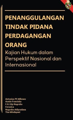 Penanggulangan Tindak Pidana Perdagangan Orang - Kajian Hukum Dalam perspektif Nasional dan Internasional