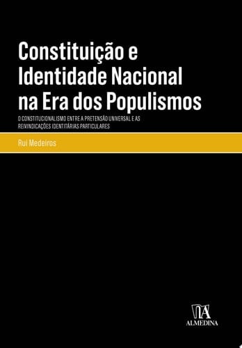 Constituição e Identidade Nacional na Era dos Populismos - O Constitucionalismo entre a Pretensão Universal e as Reivindicações Identitárias Particulares