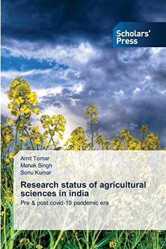 Research status of agricultural sciences in india: Pre & post covid-19 pandemic era
