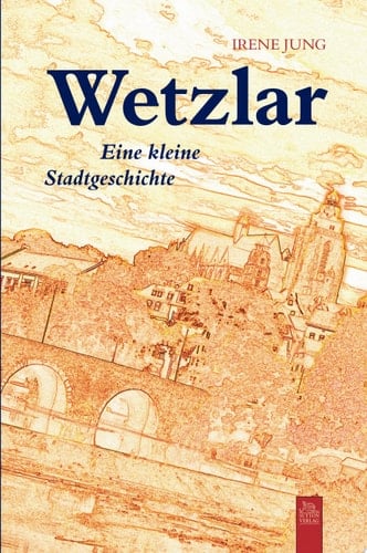 Wetzlar eine kleine Stadtgeschichte