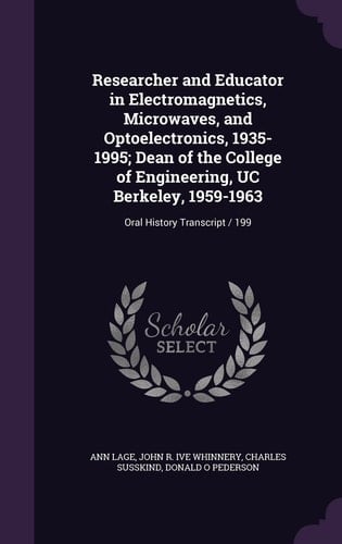 Researcher and Educator in Electromagnetics, Microwaves, and Optoelectronics, 1935-1995; Dean of the College of Engineering, Uc Berkeley, 1959-1963 Oral History Transcript / 199