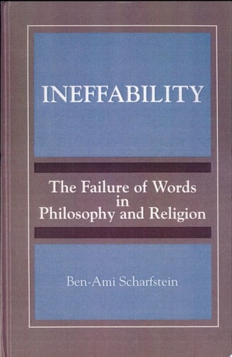 Ineffability The Failure of Words in Philosophy and Religion