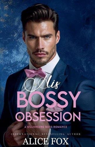 His Bossy Obsession A Billionaire Boss Romance