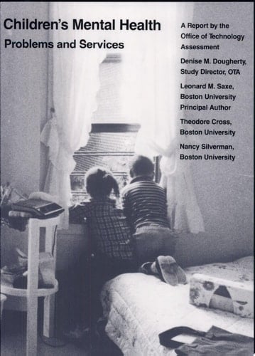 Children's Mental Health Problems and Services : a Report by the Office of Technology Assessment