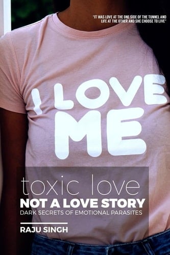 Toxic Love; Not a Love Story Dark Secrets of Emotional Parasites
