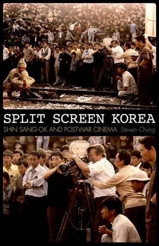 Split Screen Korea Shin Sang-ok and Postwar Cinema