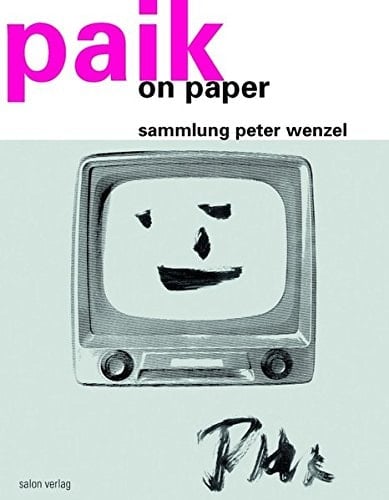 Paik on Paper Sammlung Peter Wenzel : [19.03.-28.05.2006 Im Museum Bochum].