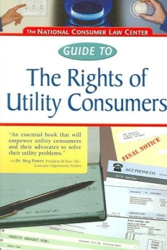 The National Consumer Law Center Guide to the Rights of Utility Consumers
