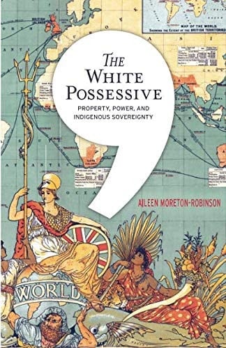 The White Possessive Property, Power, and Indigenous Sovereignty