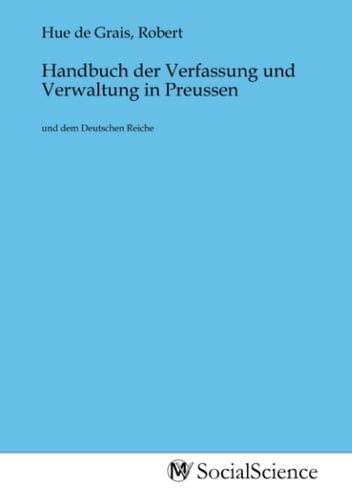 Handbuch der Verfassung und Verwaltung in Preussen: und dem Deutschen Reiche (German Edition)