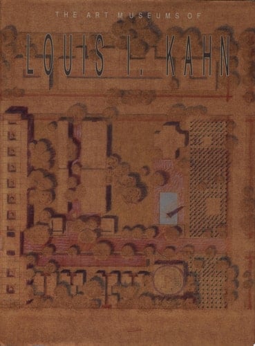 The Art Museums of Louis I. Kahn