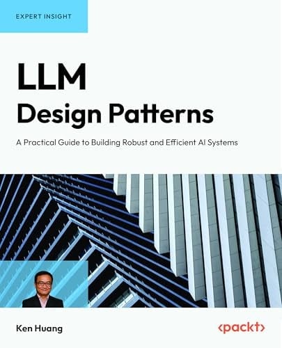 LLM Design Patterns A Practical Guide to Building Robust and Efficient AI Systems