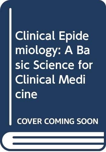 Clinical Epidemiology: A Basic Science for Clinical Medicine