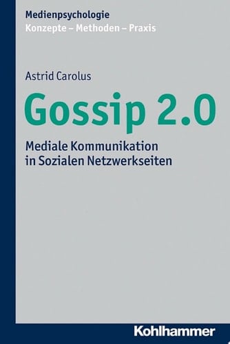 Gossip 2.0 Mediale Kommunikation in Sozialen Netzwerkseiten