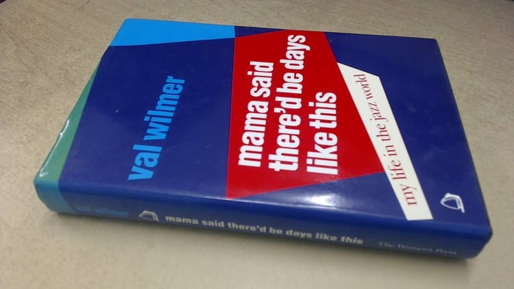 Mama Said There'd Be Days Like This: My Life in the Jazz World