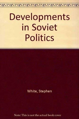 Developments in Soviet Politics