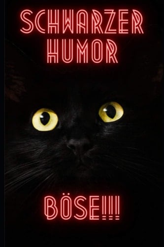 Schwarzer Humor: Schwarz - Schwärzer - Am Schwärzesten!!! (German Edition)