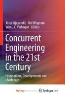 Concurrent Engineering in the 21st Century Foundations, Developments and Challenges