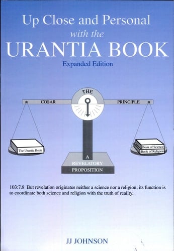 Up Close and Personal with the Urantia Book Expanded Edition