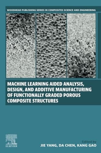Machine Learning Aided Analysis, Design, and Additive Manufacturing of Functionally Graded Porous Composite Structures