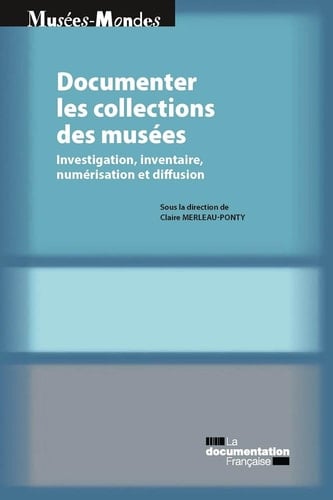 Documenter les collections de musées - Investigation, inventaire, numérisation et diffusion