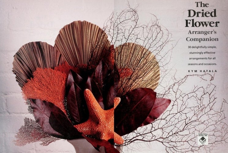 The Dried Flower Arranger's Companion: 30 Delightfully Simple, Stunningly Effective Arrangements for All Seasons and Occasions