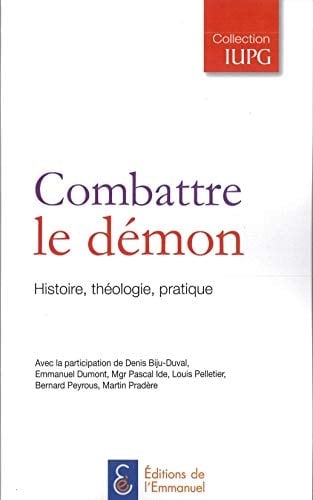 Combattre le démon histoire, théologie, pratique