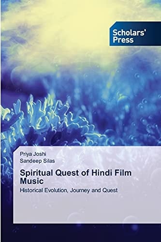Spiritual Quest of Hindi Film Music: Historical Evolution, Journey and Quest