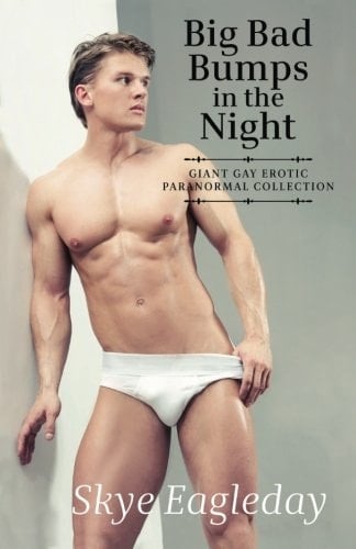 Big Bad Bumps in the Night (Giant Gay Erotic Paranormal Collection)
