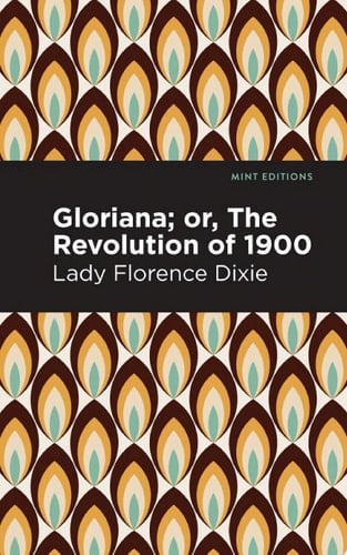 Gloriana Or, The Revolution of 1900