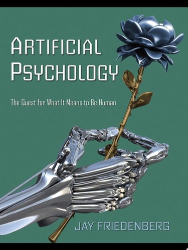 Artificial Psychology The Quest for What It Means to Be Human
