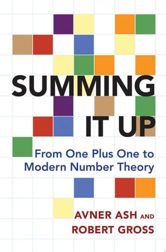 Summing It Up From One Plus One to Modern Number Theory