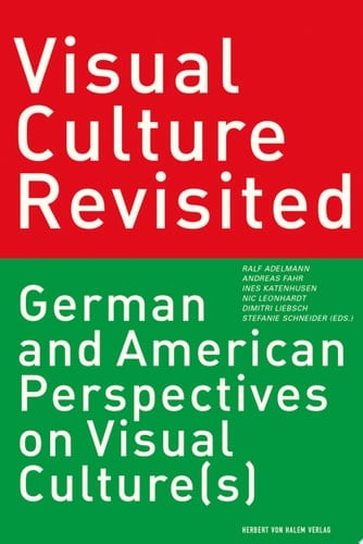 Visual Culture Revisited German and American Perspectives on Visual Culture(s)