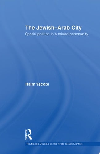 The Jewish-Arab City Spatio-politics in a Mixed Community
