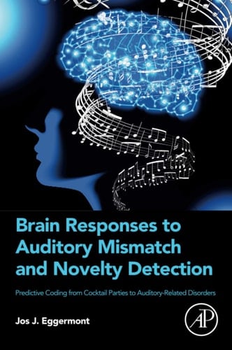 Brain Responses to Auditory Mismatch and Novelty Detection Predictive Coding from Cocktail Parties to Auditory-Related Disorders