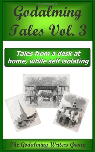Godalming Tales 3: Tales from a Desk at Home while Self-Isolating