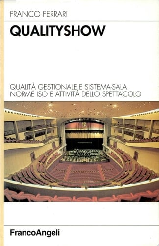 Qualityshow. Qualità gestionale e sistema-sala. Norme ISO e attività dello spettacolo