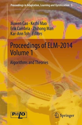 Proceedings of ELM-2014 Volume 1 Algorithms and Theories