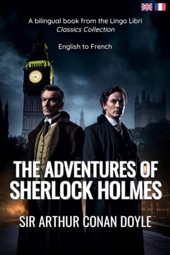 The Adventures of Sherlock Holmes (Translated) English - French Bilingual Edition