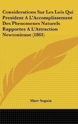 Considerations Sur Les Lois Qui President A L'Accomplissement Des Phenomenes Naturels Rapportes A L'Attraction Newtonienne (1861) (French Edition)