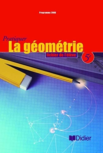 Pratiquer la géométrie 5e Fichier de l'élève